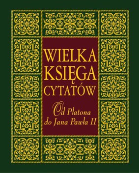 Joanna Szewczyk - Wielka księga cytatów. Od Platona do Jana Pawła II