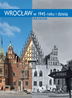 Marzena Smolak - Wrocław w 1945 roku i dzisiaj
