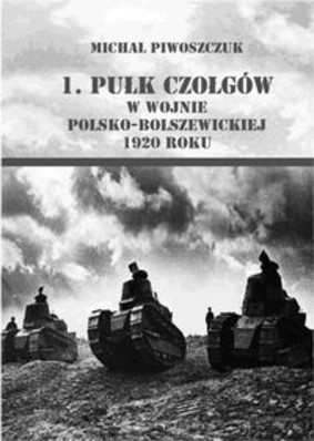 Michał Piwoszczuk - 1. pułk czołgów w wojnie polsko-bolszewickiej 1920 roku