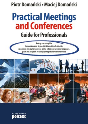 Piotr Domański, Maciej Domański - Practical Meetings and Conferences. Guide for Professionals