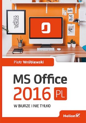 Piotr Wróblewski - MS Office 2016 PL w biurze i nie tylko