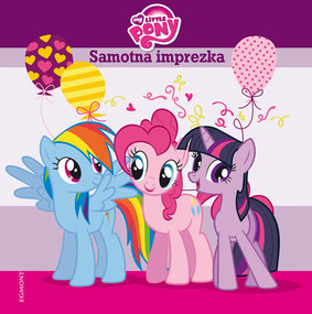 Teresa Duralska-Macheta - My Little Pony. Samotna imprezka