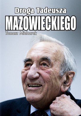 Tomasz S. Mielcarek - Droga Tadeusza Mazowieckiego