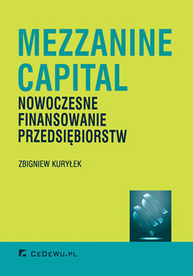Zbigniew Kuryłek - Mezzanine capital. Nowoczesne finansowanie przedsiębiorstw