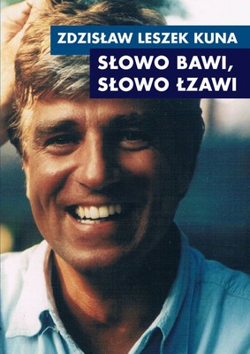 Zdzisław L. Kuna - Słowo bawi, słowo łzawi