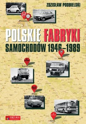 Zdzisław Podbielski - Polskie fabryki samochodów 1946–1989