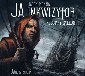 Jacek Piekara - Ja, inkwizytor. Kościany galeon