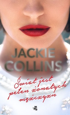 Jackie Collins - Świat jest pełen żonatych mężczyzn / Jackie Collins - The World is Full of Married Men