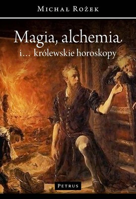 Michał Rożek - Magia, alchemia i... królewskie horoskopy