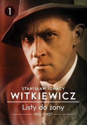 Stanisław Ignacy Witkiewicz - Listy do żony. Tom 1. 1923-1927