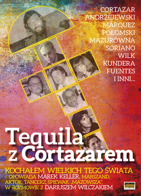 Dariusz Wilczak - Tequila z Cortazarem. Kochałem wielkich tego świata.