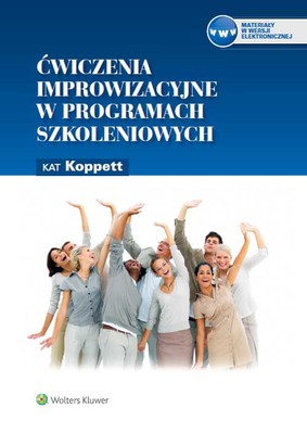 Kat Koppett - Ćwiczenia improwizacyjne w programach szkoleniowych