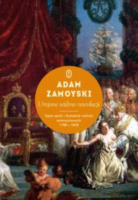 Adam Zamoyski - Urojone widmo rewolucji
