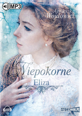 Agnieszka Wojdowicz - Niepokorne. Eliza