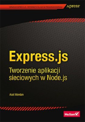 Azat Mardan - Express.js. Tworzenie aplikacji sieciowych w Node.js