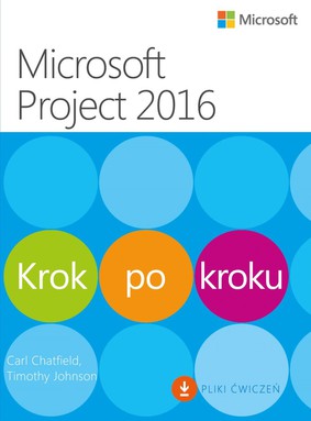Carl Chatfield, Timothy Johnson - Microsoft Project 2016. Krok po kroku
