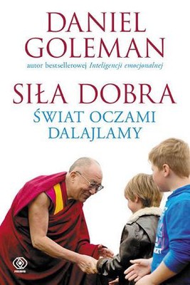 Daniel Goleman - Siła dobra. Świat oczami Dalajlamy