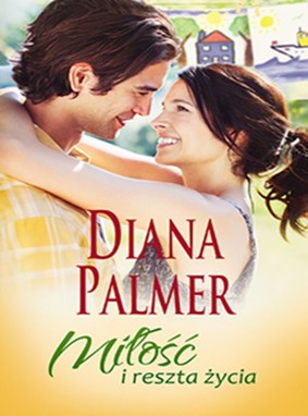 Diana Palmer - Miłość i reszta życia