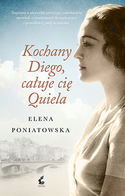 Elena Poniatowska - Kochany Diego, całuje cię Quiela