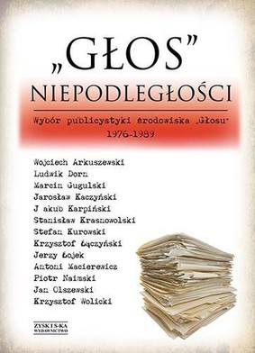 Głos niepodległości. Wybór publicystyki środowiska Głosu 1976-1989