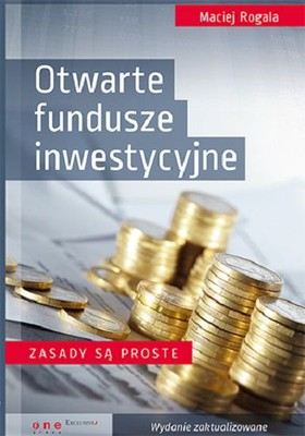 Maciej Rogala - Otwarte fundusze inwestycyjne. Zasady są proste