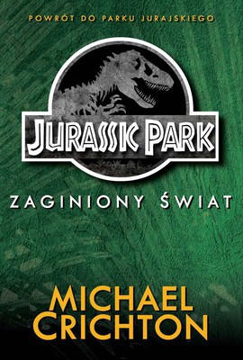 Michael Crichton - Jurassic Park. Tom 2. Zaginiony Świat