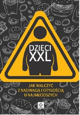 Agnieszka Ziober - Dzieci XXL. Jak walczyć z nadwagą i otyłością u najmłodszych
