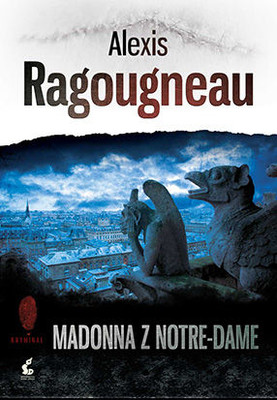 Alexis Ragougneau - Madonna z Notre-Dame / Alexis Ragougneau - La Madone De Notre-Dame