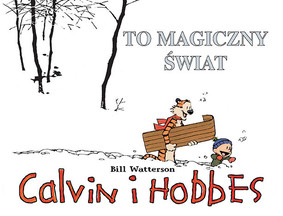 Bill Watterson - Calvin i Hobbes. Tom 9. To magiczny świat