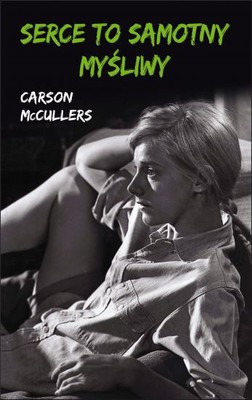 Carson McCullers - Serce to samotny myśliwy / Carson McCullers - The Heart is a Lonely Hunter