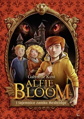 Gabrielle Kent - Alfie Bloom i tajemnice zamku Hexbridge