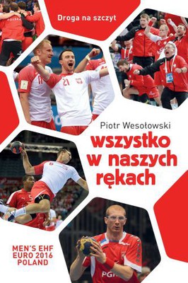 Piotr Wesołowski - Wszystko w naszych rękach