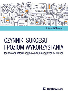 Ewa Ziemba - Czynniki sukcesu i poziom wykorzystania technologii informacyjno-komunikacyjnych w Polsce