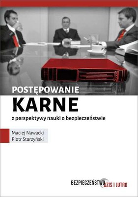 Maciej Nawacki, Piotr Starzyński - Postępowanie karne z perspektywy nauki o bezpieczeństwie