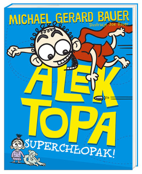 Michael Gerard Bauer - Alek Topa. Superchłopak! / Michael Gerard Bauer - Eric Vale: Super Male