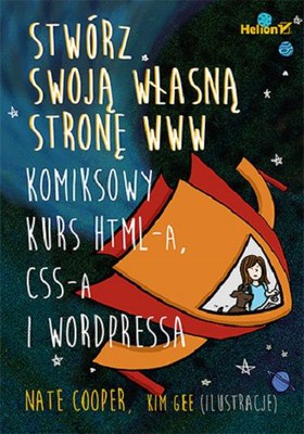 Nate Cooper - Stwórz swoją własną stronę WWW. Komiksowy kurs HTML-a, CSS-a i WordPressa