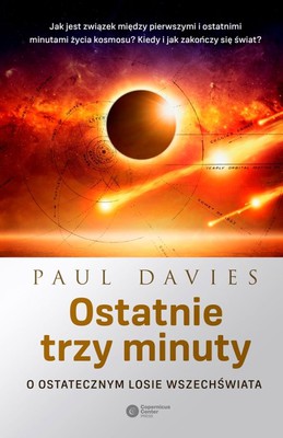 Paul Davies - Ostatnie trzy minuty. O ostatecznym losie wszechświata / Paul Davies - The Last Three Minutes. Conjunctures about the Ultimate Fate of the Universe