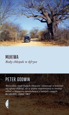 Peter Godwin - Mukiwa. Biały chłopak w Afryce / Peter Godwin - Mukiwa: A White Boy in Africa