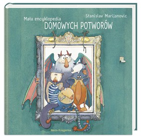 Stanislav Marijanović - Mała encyklopedia domowych potworów / Stanislav Marijanović - House Monsters I, House Monsters II