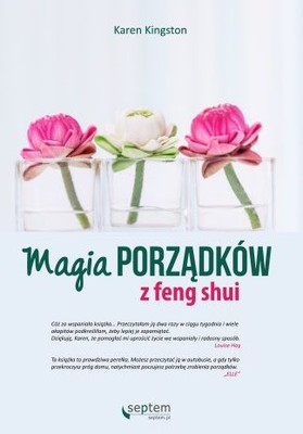 Karen Kingston - Magia porządków z feng shui / Karen Kingston - Clear Your Clutter With Feng Shui