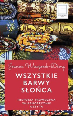 Joanna Wieczorek-Dieng - Wszystkie barwy słońca