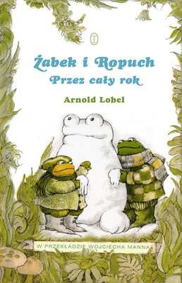 Arnold Lobel - Żabek i Ropuch. Przez cały rok / Arnold Lobel - Frog and Toad All Year
