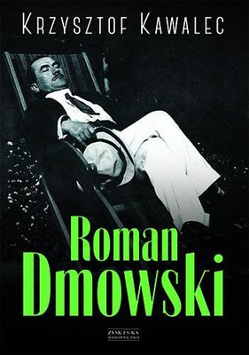 Krzysztof Kawalec - Roman Dmowski. Biografia