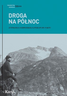 Paweł Urbanik, Agnieszka Knyt - Droga na północ. Antologia norweskiej literatury faktu