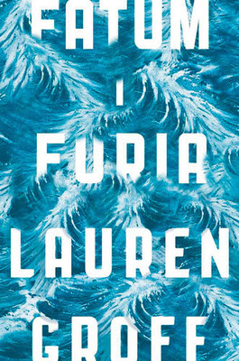Lauren Groff - Fatum i furia / Lauren Groff - Fates and Furies