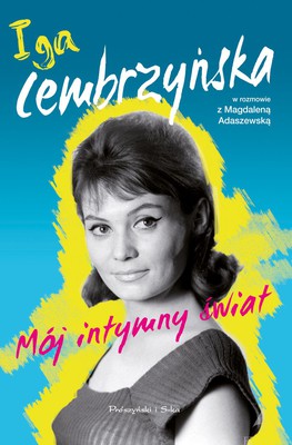 Magdalena Adaszewska, Iga Cembrzyńska - Mój intymny świat