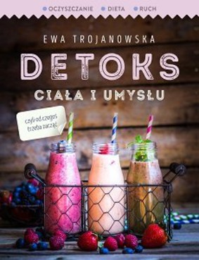 Ewa Trojanowska - Detoks ciała i umysłu