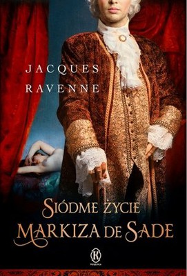 Jacques Ravenne - Siódme życie markiza de Sade / Jacques Ravenne - Les Sept vies du Marquis