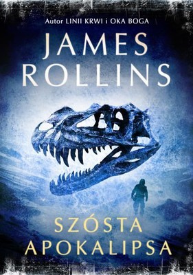 James Rollins - Szósta apokalipsa / James Rollins - The Sixth Extinction