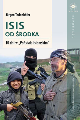 Jurgen Todenhofer - ISIS od środka. 10 dni w Państwie Islamskim / Jurgen Todenhofer - Inside IS - 10 Tage im 'Islamischen Staat'